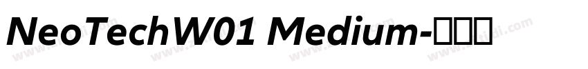 NeoTechW01 Medium字体转换 NeoTechW01 Medium字体转换